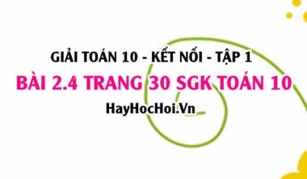 Giải bài 2.4 trang 30 Toán 10 Tập 1 SGK Kết nối tri thức